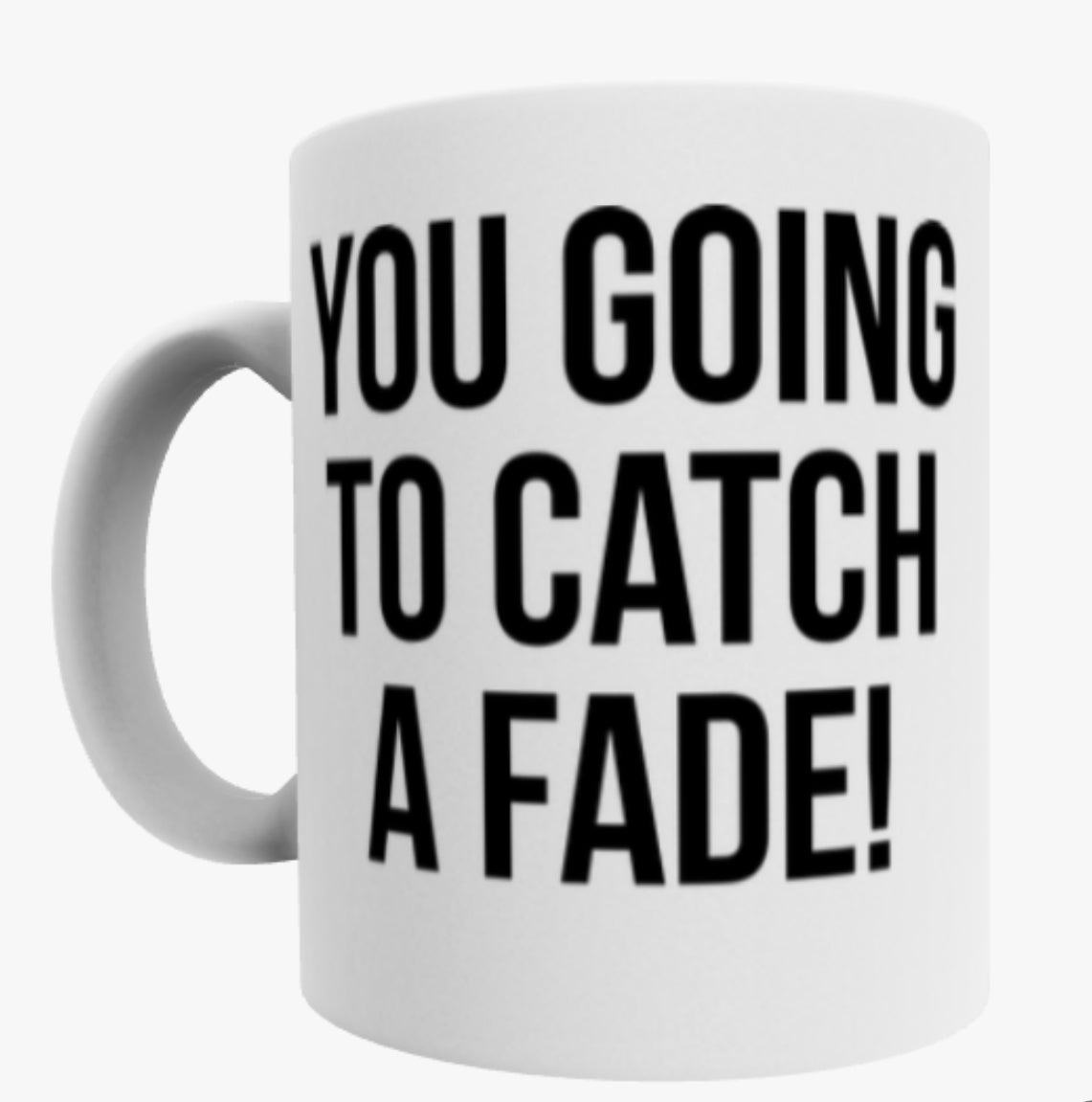 You Going To Catch A Fade! Mug Cutman4Hire Cutman Supplies